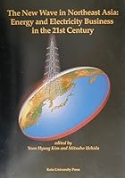 The New wave in northeast Asia : energy and electricity business in the 21st century 4766409825 Book Cover