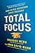 Total Focus: Make Better Decisions Under Pressure