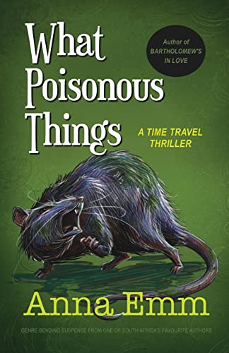 What Poisonous Things: A time-travel thriller
