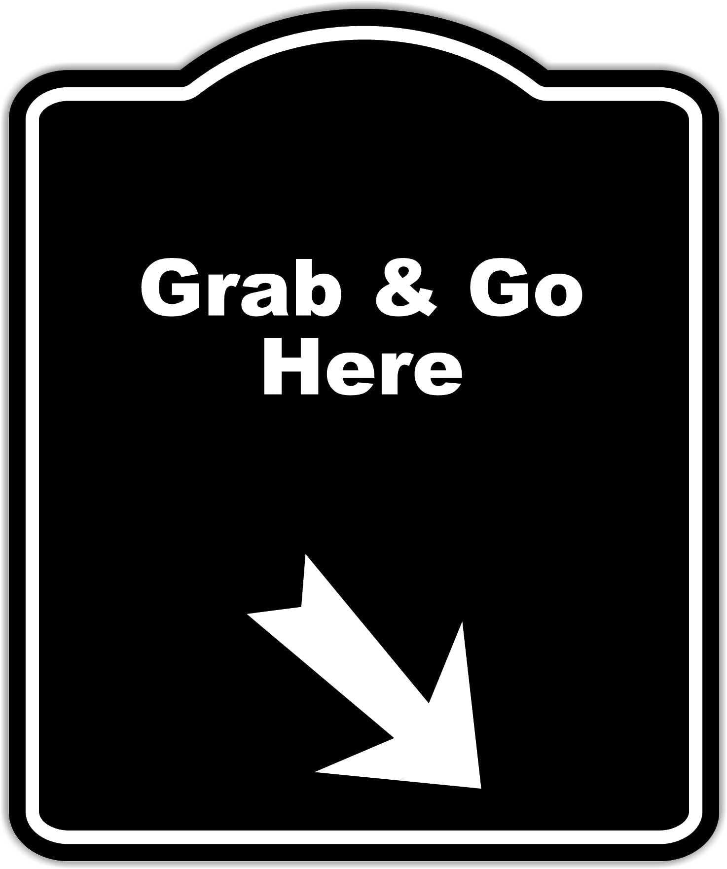 Grab & Go Here Black Sign Arrow Down Right Aluminum Composite Sign 20 x 24 inches