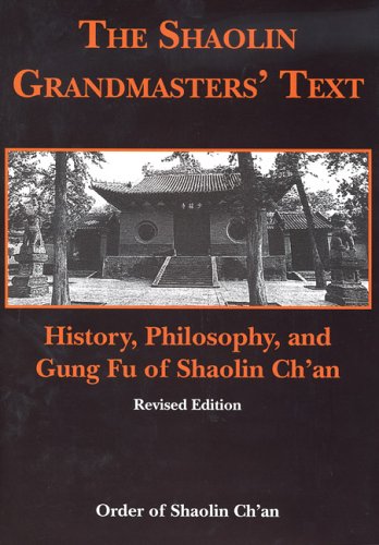 The Shaolin Grandmasters' Text: History, Philosophy, And Gung Fu of Shaolin Ch'an