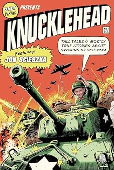 Knucklehead: Tall Tales and Almost True Stories of Growing up Scieszka