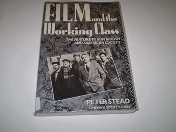 Paperback Film and the Working Class: The Feature Film in British and American Society (Cinema and Society Series) Book