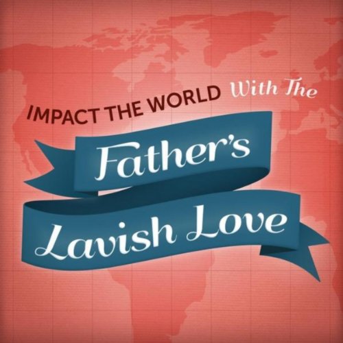 Impact the World With the Father's Lavish Love Joseph