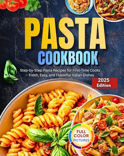 Pasta Cookbook: Step-by-Step Pasta Recipes for First-Time Cooks — Fresh, Easy, and Flavorful Italian Dishes image 2