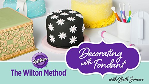 The Wilton Method: Decorating with Fondant
