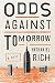 Odds Against Tomorrow: A Novel