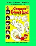 CASPER'S GHOSTLAND #14 BLACK & WHITE EDITION: RETRO COMIC REPRINTS ONE SHOTS #16