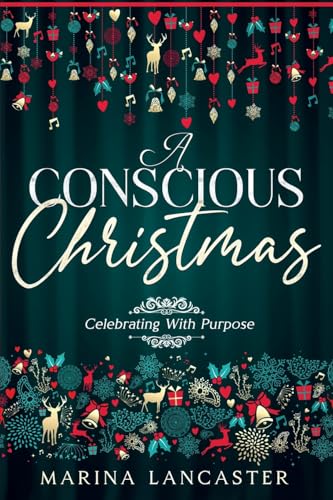 A Conscious Christmas: Celebrating with Purpose