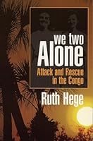 We Two Alone: Attack and Rescue in the Congo 1889893226 Book Cover