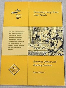 Paperback Financing Long-Term Care Needs: Exploring Options and Reaching Solutions Book