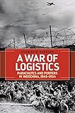  A War of Logistics: Parachutes and Porters in Indochina, 1945--1954 (Foreign Military Studies) (English Edition)