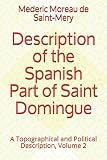 Description of the Spanish Part of Saint Domingo: A Topographical and Political Description, Volume 2