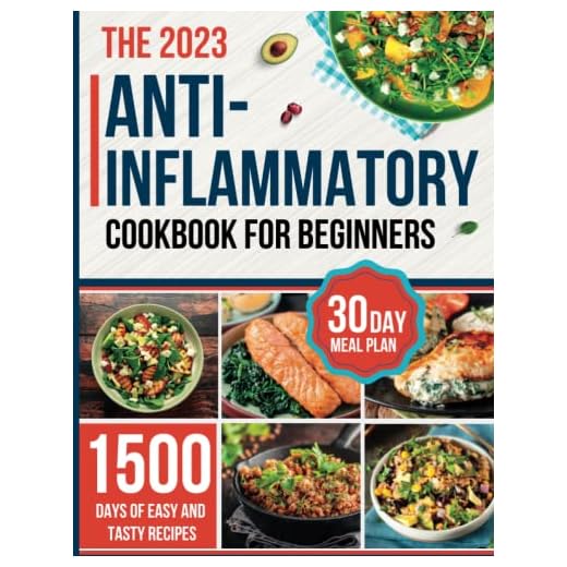 Anti-inflammatory Cookbook for Beginners: 1500 Days of Easy and Tasty Anti-inflammatory Recipes with a 30-Day Meal Plan to Reduce Inflammation, Lose Weight and Live Healthily