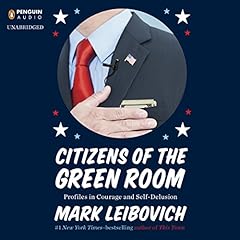 Citizens of the Green Room Audiolibro Por Mark Leibovich arte de portada