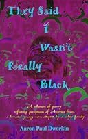 They Said I Wasn't Really Black 0967538505 Book Cover