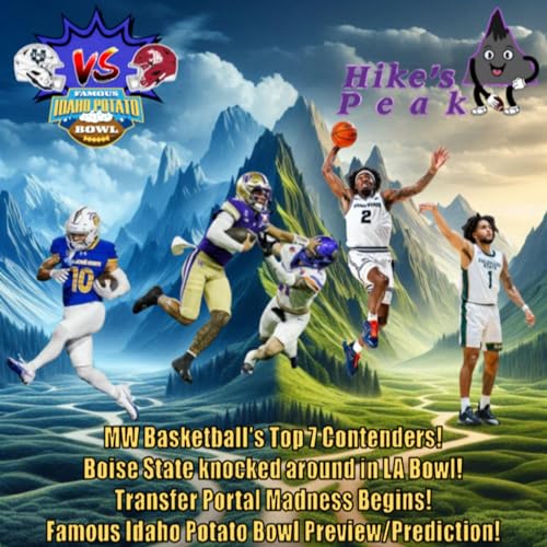 Boise knocked around in LA Bowl! Portal Madness begins! MW Basketball's Top 7 Contenders! Potato Bowl (Wazzu/Utah St.) Preview/Prediction!