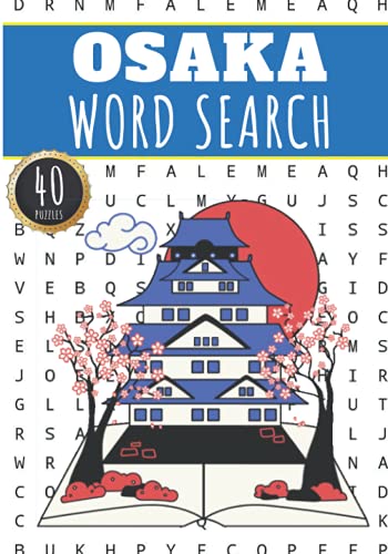 Osaka Word Search: 40 Fun Puzzles With Words Scramble for Adults, Kids and Seniors | More Than 300 Words On Osaka and Japanese Cities, Famous Place ... History Terms and Heritage Vocabulary.