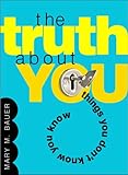 The Truth About You: Things You Don't Know You Know
