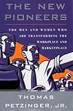 The New Pioneers: The Men and Women Who Are Transforming the Workplace and Marketplace
