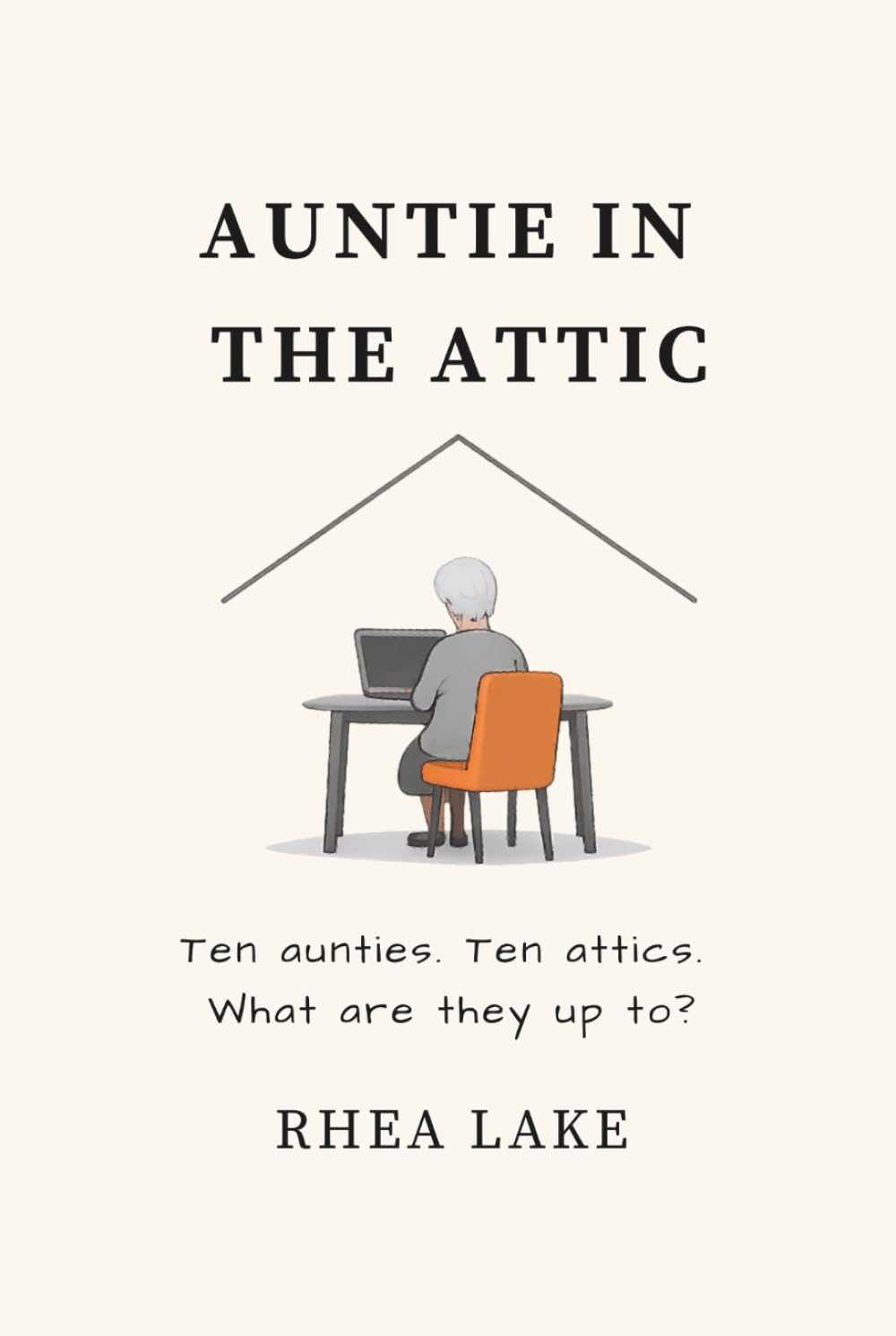Auntie In The Attic: Ten aunties. Ten attics. What are they up to?