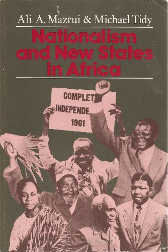 Nationalism and New States in Africa: From About 1935 to the Pres...