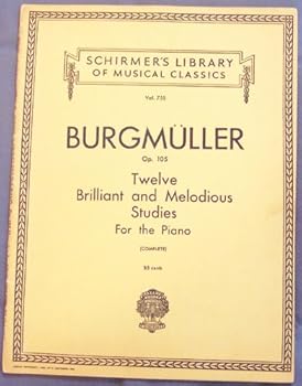 Burgmuller Op. 105, Twelve Brilliant and Melodius Studies for the Piano (Complete) (Schirmer's Library of Musical Classics, Vol. 755)