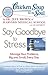 Chicken Soup for the Soul: Say Goodbye to Stress: Manage Your Problems, Big and Small, Every Day