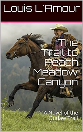 The Trail to Peach Meadow Canyon [L'Amour's