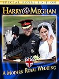 Harry and Meghan: A Modern Royal Wedding