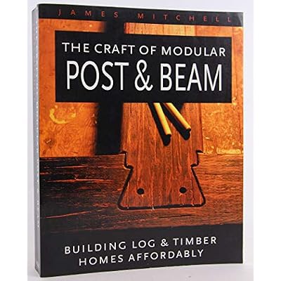The Craft of Modular Post & Beam