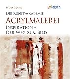  Die Kunst-Akademie. Acrylmalerei. Inspiration - Der Weg zum Bild