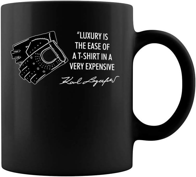 Luxury Is The Ease Of A T-shirt In A Very Expensive Dress Karl Quotes Ceramic Coffee Mug Tea Cup (11oz, Black)