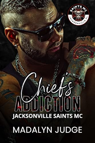Chief's Addiction: Jacksonville Saints MC Book 2 (Saints MC: Jacksonville, FL)