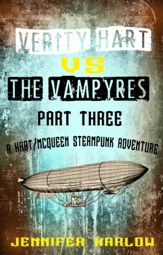 Verity Hart Vs The Vampyres: Part Three (A Hart/McQueen Steampunk Adventure Book 3)
