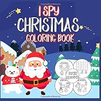 Christmas Coloring Book :i Spy Santa Christmas Coloring Book : Coloring and Activity Workbook for Kid Fun Christmas Book Spy, Spot, Search and More! 1712344919 Book Cover