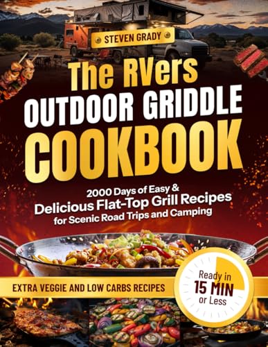 The RVers Outdoor Griddle Cookbook: 2000 Days of Easy & Deli...