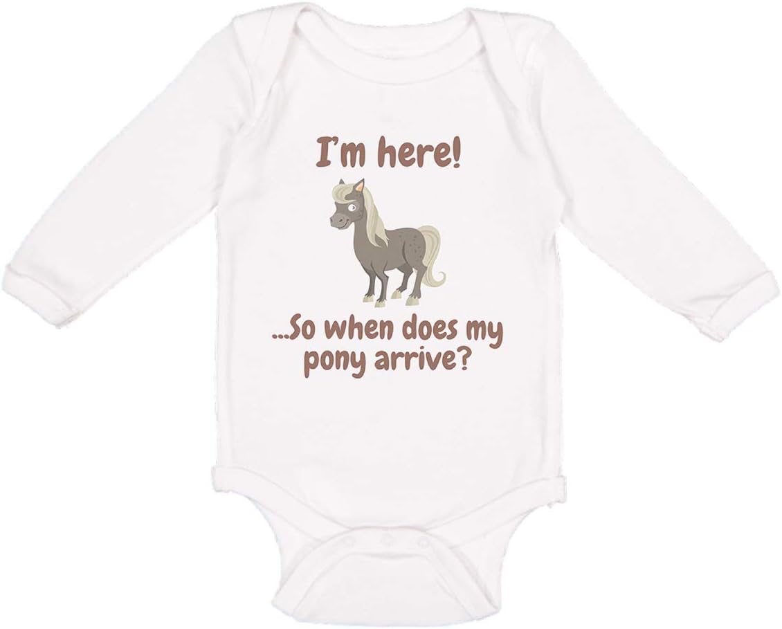 Baby Long Sleeve Bodysuit I'm Here... So When Does My Pony Arrive Funny Boy & Girl Clothes Cotton A White Design Only 6 Months