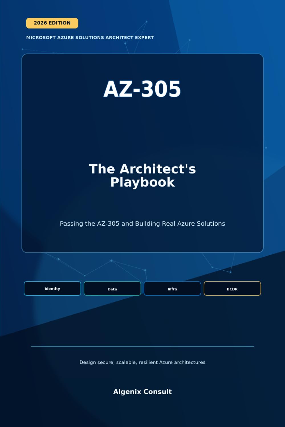 The Architect's Playbook: Passing AZ-305 in 2026 and Building Real Azure Solutions