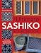 Ultimate Sashiko Sourcebook: Patterns, Projects and Inspirations
