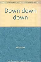 Down Down Down 0732709261 Book Cover