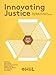 Innovating Justice, Developing new ways to bring fairness between people