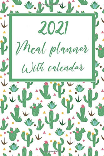 Meal Planner With Calendar: Weekly Planner Record For Meal Journal & Grocery List | 6x9 Inches 106 Pages | Cactus Pattern