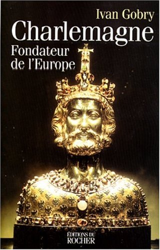 By Ivan Gobry Charlemagne Fondateur De Leurope Lire Epub Pdf