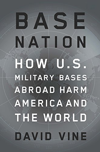 Base Nation How U S Military Bases Abroad Harm America And The World American Empire Project Ebook Vine David Amazon In Kindle Store