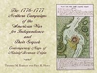 The 1776-1777 Northern Campaigns of the American War for Independence and Their Sequel: Contemporary Maps of Mainly German Origin 0916346854 Book Cover