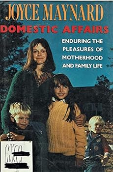 Domestic Affairs: Enduring the Pleasures of Motherhood and Family Life