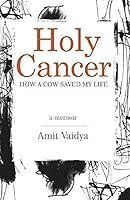 Holy Cancer: How A Cow Saved My Life, A Memoir 8177421476 Book Cover