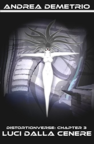 Distortionverse: Chapter 3 - Luci dalla Cenere