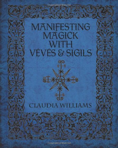 Manifesting Magick With Veves and Sigils Paperback May 25, 2013